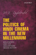 The Politics of Hindi Cinema in the New Millennium: Bollywood and the Anglophone Indian Nation