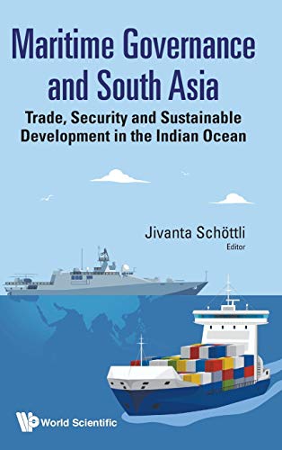 Maritime Governance and South Asia: Trade, Security and Sustainable Development in the Indian Ocean