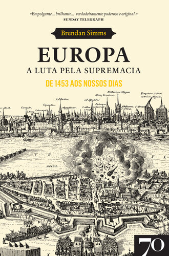 Europa. A Luta pela Supremacia - De 1453 aos Nossos Dias