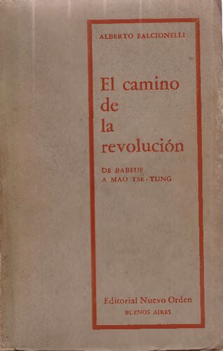 El camino de la revolución. De Babeuf a Mao Tse-Tung - Alberto Falcionelli