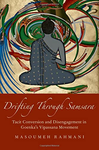 Drifting through Samsara: Tacit Conversion and Disengagement in Goenka's Vipassana Movement (AAR ACADEMY SERIES)