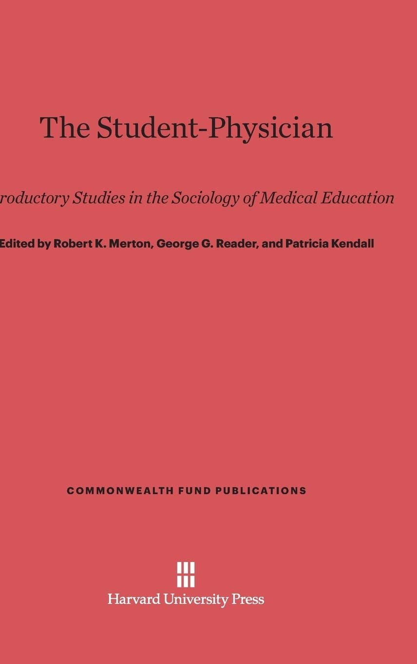 The Student-Physician: Introductory Studies in the Sociology of Medical Education