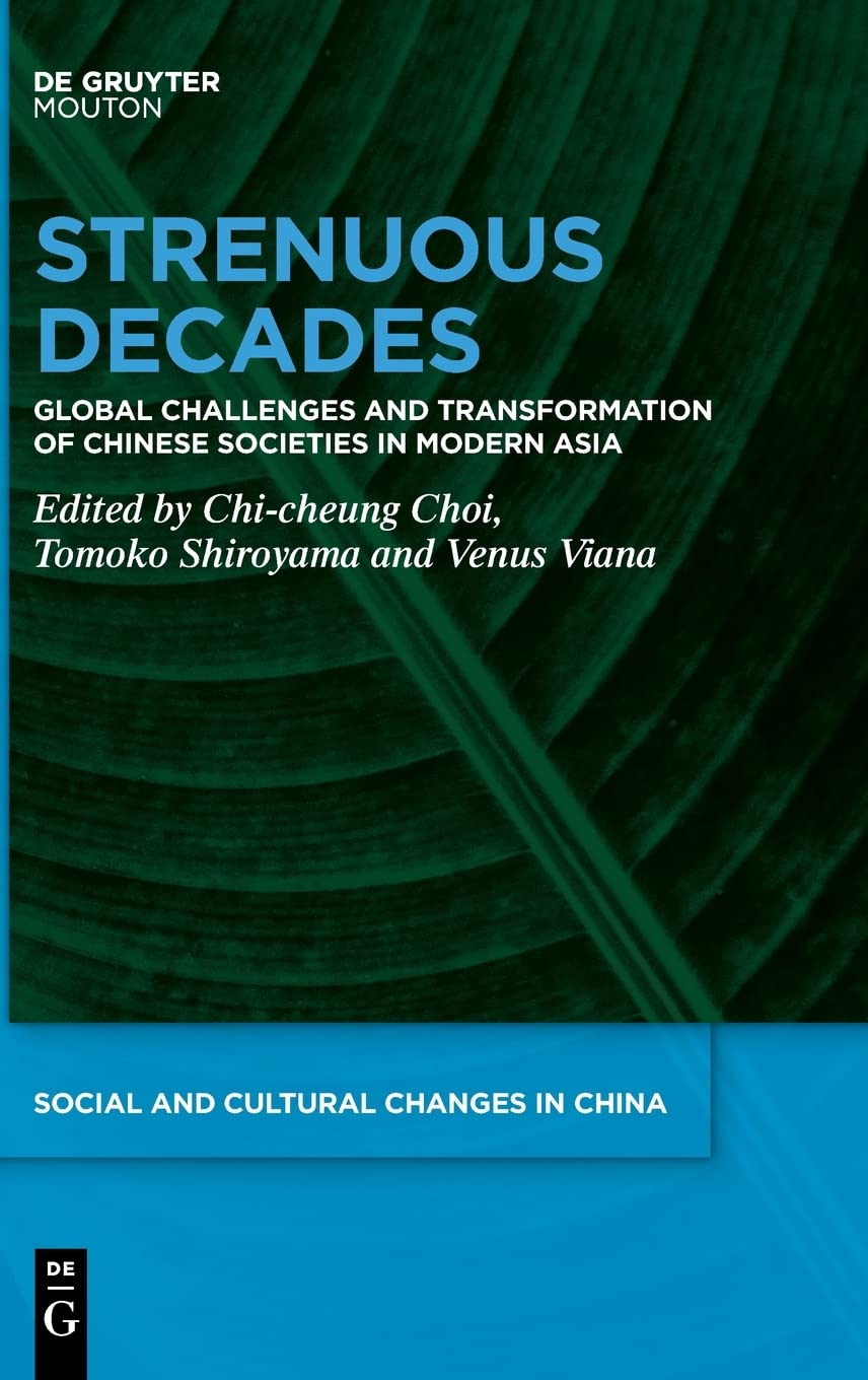 Strenuous Decades: Global Challenges and Transformation of Chinese Societies in Modern Asia