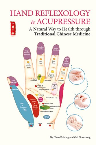 Hand Reflexology & Acupressure : A Natural Way to Health through Traditional Chinese Medicine