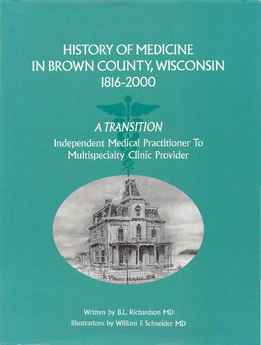 History of medicine in Brown County, Wisconsin, 1816-2000 : a transition : independent medical practitioner to multispecialty clinic provider