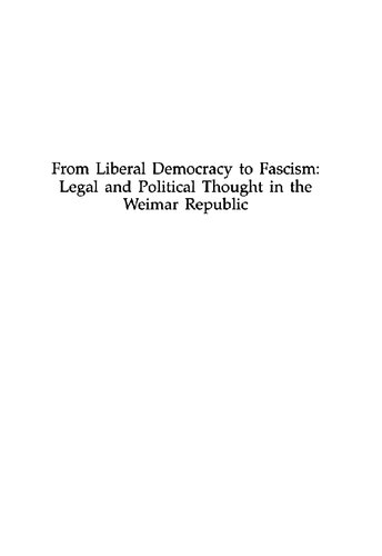 From liberal democracy to fascism : legal and political thought in the Weimar Republic