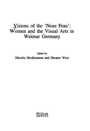 Visions of the "Neue Frau" : women and the visual arts in Weimar Germany