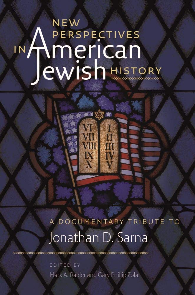 New Perspectives in American Jewish History: A Documentary Tribute to Jonathan D. Sarna