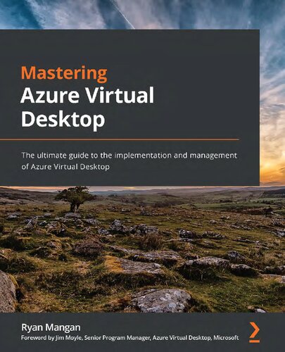 Mastering Azure Virtual Desktop: The Ultimate Guide to the Implementation and Management of Azure Virtual Desktop