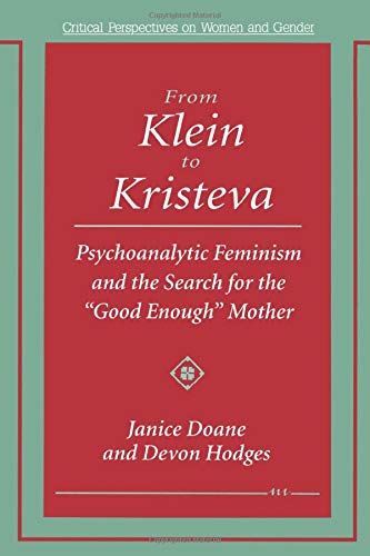 From Klein to Kristeva: Psychoanalytic Feminism and the Search for the 