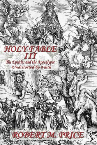 Holy Fable Volume Three : The Epistles and the Apocalypse Undistorted by Faith