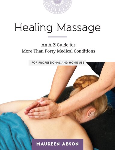 Healing Massage: An A-Z Guide For More Than Forty Medical Conditions