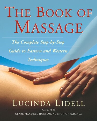 The Book of Massage: The Complete Step-by-Step Guide to Eastern and Western Techniques