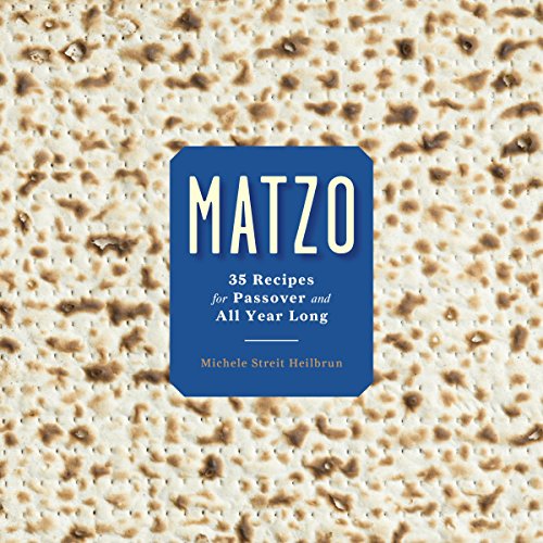 Matzo: 35 Recipes for Passover and All Year Long