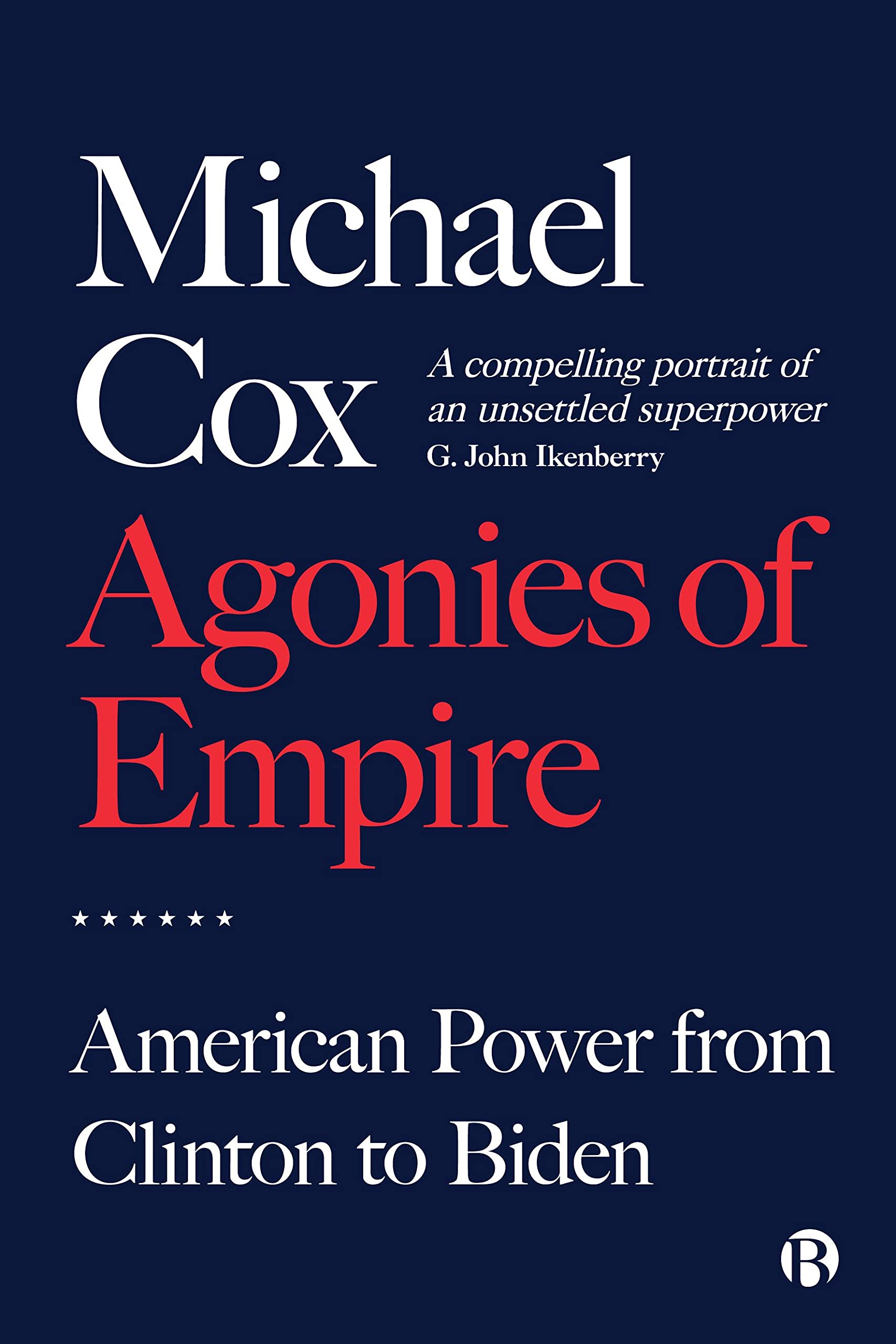 Agonies of Empire: American Power from Clinton to Biden