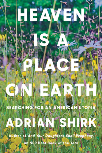 Heaven Is a Place on Earth: Searching for an American Utopia