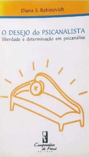 O desejo do psicanalista: liberdade e determinação em psicanálise