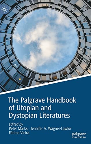 The Palgrave Handbook of Utopian and Dystopian Literatures