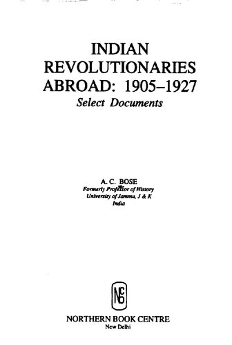 Indian revolutionaries abroad, 1905-1927 : select documents