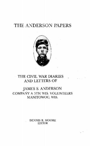 The Anderson papers : the Civil War diaries and letters of James S. Anderson, Company A 5th Wis. Volunteers Manitowoc, Wis.