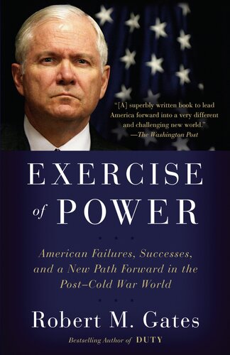 Exercise of Power : American Failures, Successes, and a New Path Forward in the Post-Cold War World