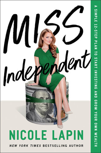 Miss Independent: A Simple 12-Step Plan to Start Investing and Grow Your Own Wealth