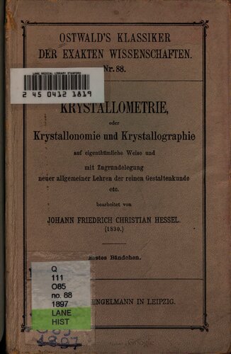 Kristallometrie oder Kristallonomie und Kristallographie, auf eigentümliche Weise und mit Zugrundelegung neuerallgemeiner Lehren der Gestaltenkunde sowie mit vollständiger Berücksichtigung der wichtigsten Arbeiten und Methoden anderer Kristallographen (1830)