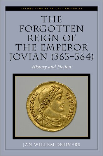 The forgotten reign of the Emperor Jovian (363-364) : history and fiction