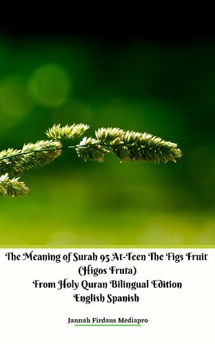 The Meaning of Surah 95 At​-​Teen The Figs Fruit (Higos Fruta) From Holy Quran Bilingual Edition English Spanish