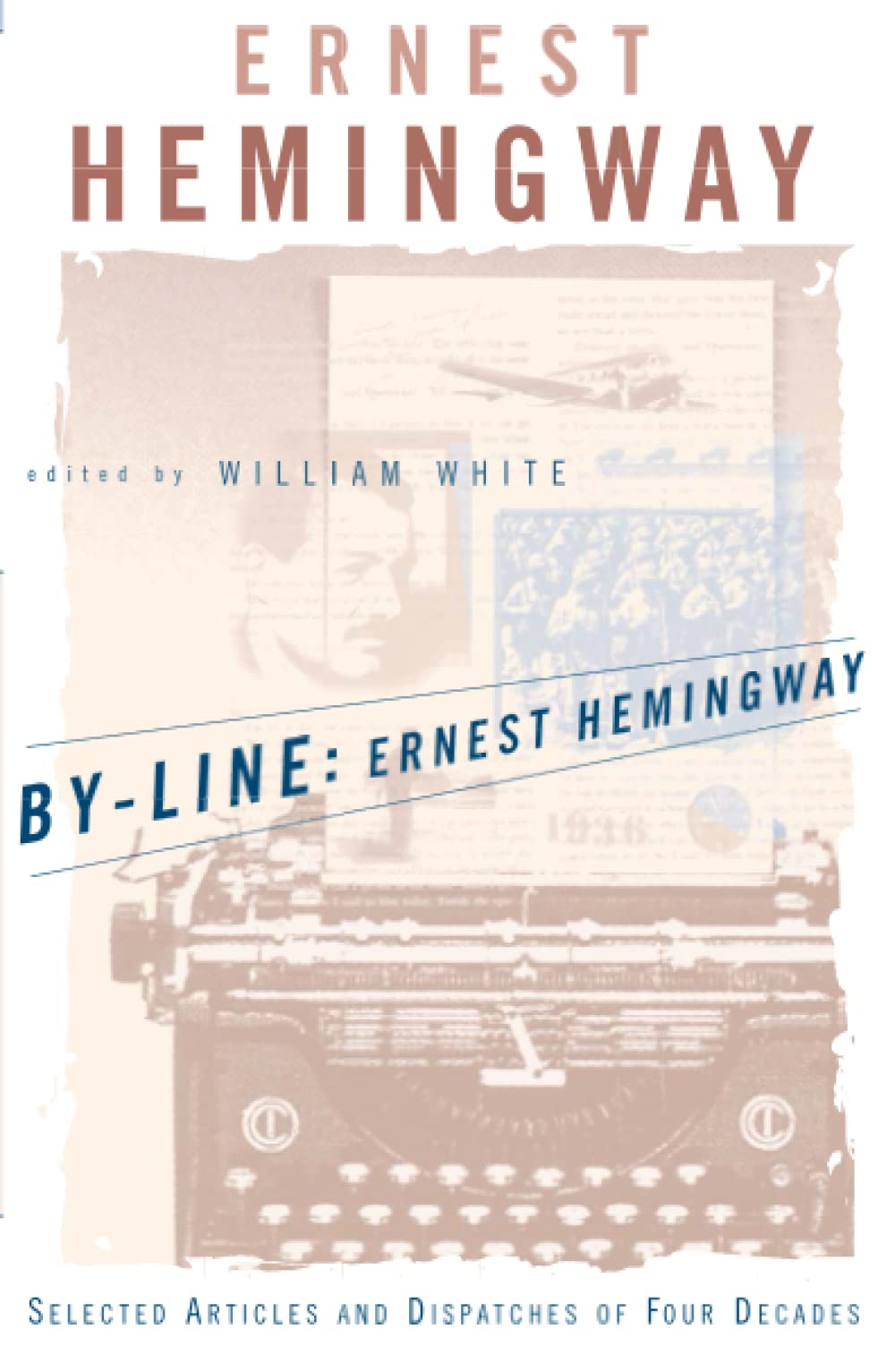 By-Line Ernest Hemingway: Selected Articles and Dispatches of Four Decades