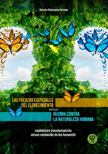 Las fuerzas esenciales del florecimiento vs. Guerra contra la naturaleza humana. Capitalismo transhumanista vs. revolución de los humanish