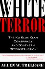 White Terror: The Ku Klux Klan Conspiracy and Southern Reconstruction