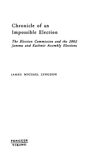 Chronicle of an impossible election : the Election Commission and the 2002 Jammu and Kashmir assembly elections