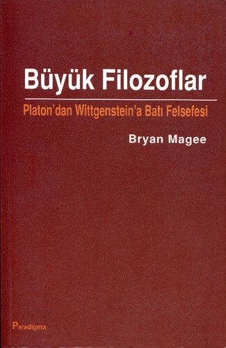 Büyük Filozoflar: Platon'dan Wittgenstein'a Batı Felsefesi