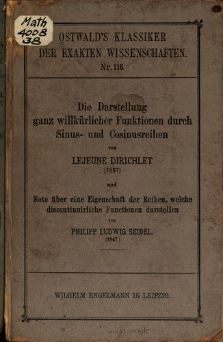 Die Darstellung ganz willkürlicher Funktionen durch Sinus- und Cosinus-Funktionen (1837) / Note über eine Eigenschaft der Reihen, welche diskontinuierliche Funktionen darstellen (1847)