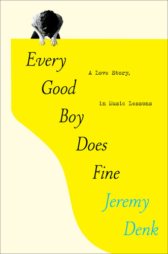 Every Good Boy Does Fine : A Love Story, in Music Lessons