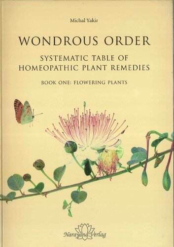 Wondrous Order: Systematic Table of Homeopathic Plant Remedies. Book one: flowering plants