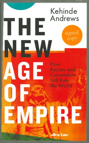 The new age of empire: how racism and colonialism still rule the world /