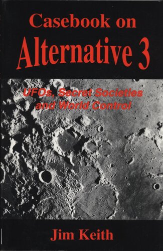 Casebook on Alternative 3 - UFOs, secret societies, and world control