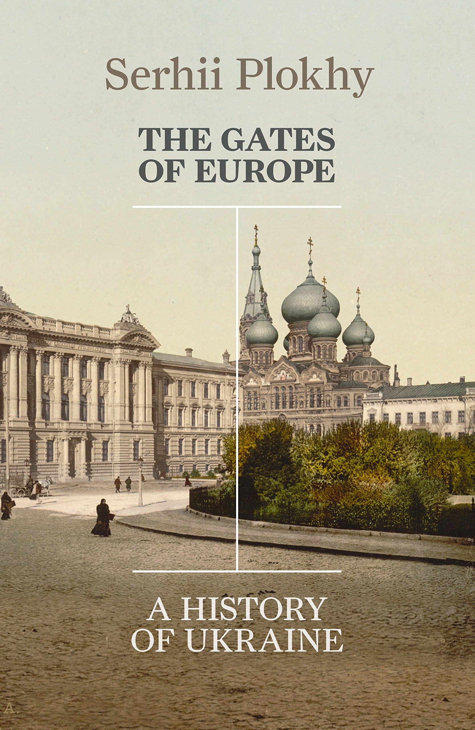 The Gates of Europe: A History of Ukraine