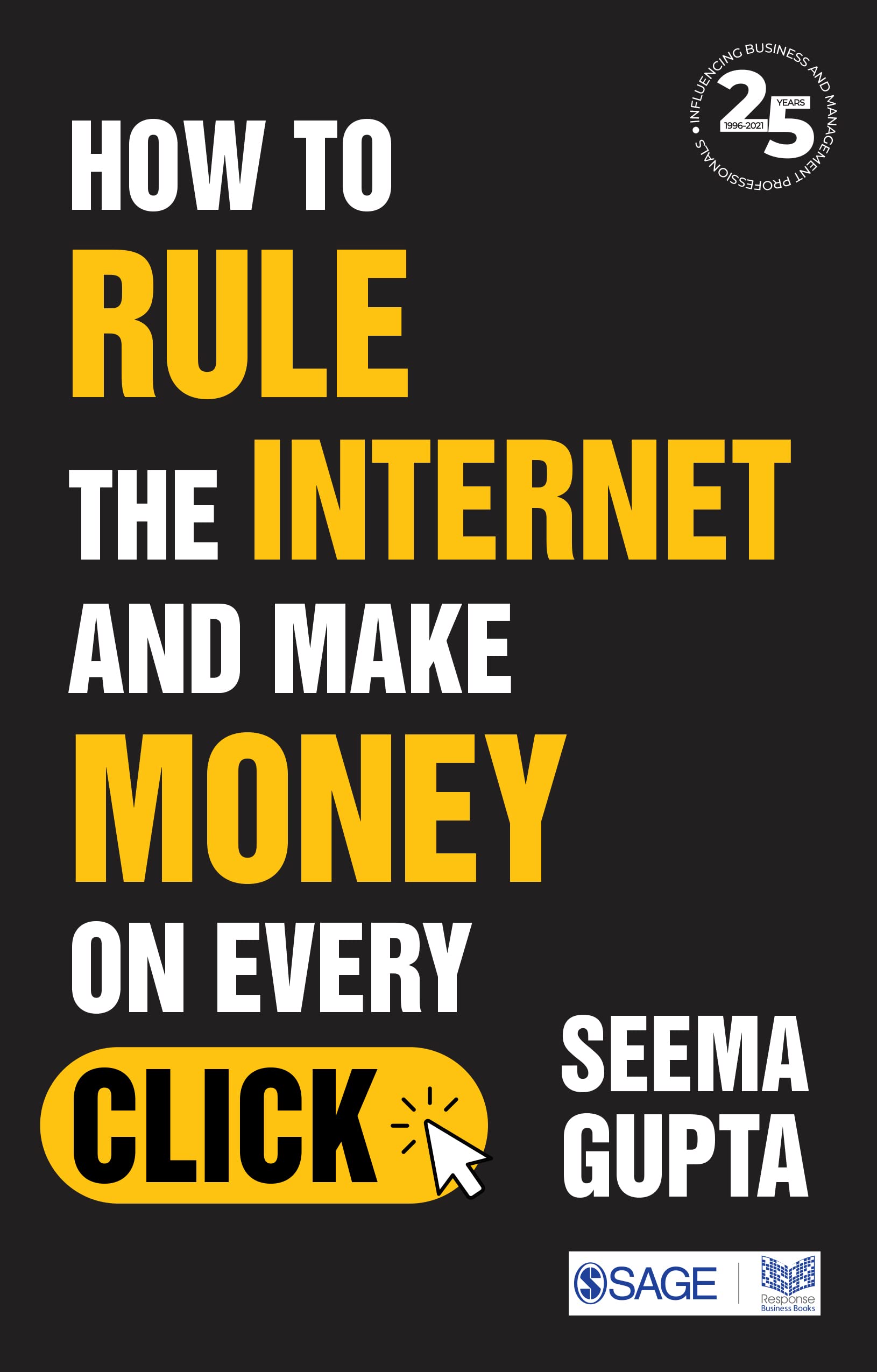 How to Rule the Internet and Make Money on Every Click