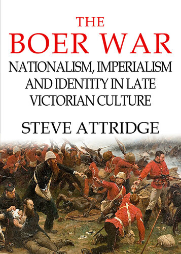 The Boer War: Nationalism, Imperialism and Identity in Late Victorian Culture