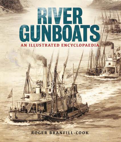 River Gunboats: An Illustrated Encyclopaedia