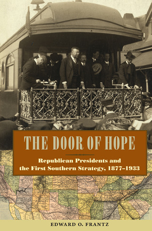 The Door of Hope: Republican Presidents and the First Southern Strategy, 1877–1933