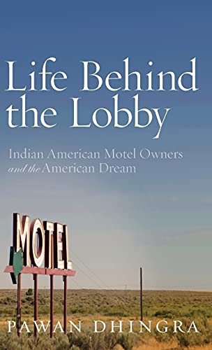 Life Behind the Lobby: Indian American Motel Owners and the American Dream