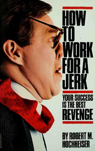 How to Work for a Jerk : Your Success is the Best Revenge