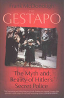 The Gestapo: The Myth and Reality of Hitler's Secret Police