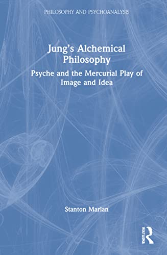 Jung's Alchemical Philosophy: Psyche and the Mercurial Play of Image and Idea