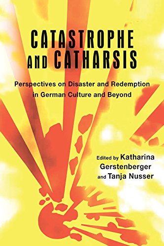 Catastrophe and Catharsis: Perspectives on Disaster and Redemption in German Culture and Beyond