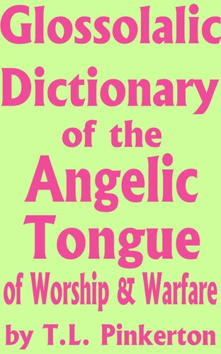 Glossolalic Dictionary of the Angelic Tongue of Worship and Warfare